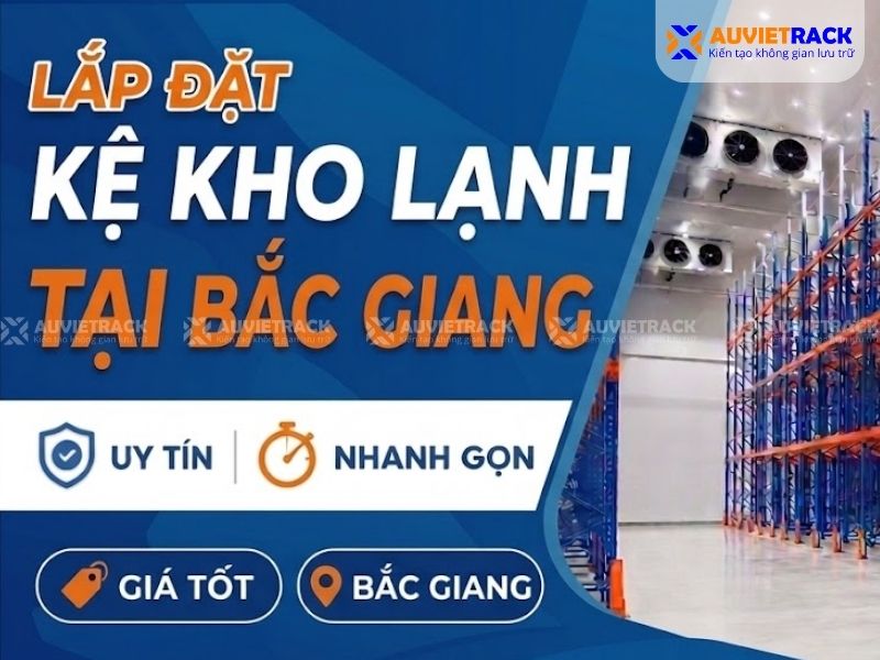Kệ Kho Lạnh Tại Bắc Giang Giá Tốt – Lắp Đặt Nhanh Chóng, Uy Tín