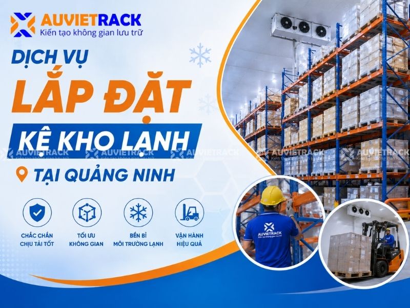 Dịch vụ lắp đặt kệ kho lạnh tại Quảng Ninh