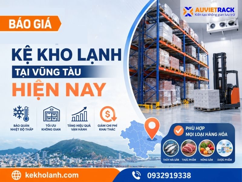 Báo Giá Kệ Kho Lạnh Tại Vũng Tàu – Cập Nhật Chi Tiết Theo Từng Loại Kệ
