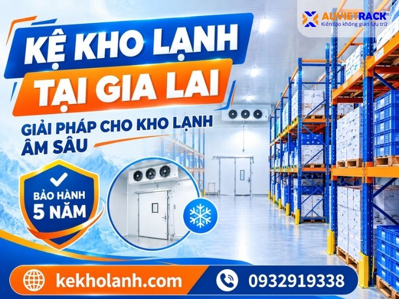 Kệ Kho Lạnh Tại Gia Lai- Giải Pháp Cho Kho Lạnh Âm Sâu Bảo Hành 5 Năm