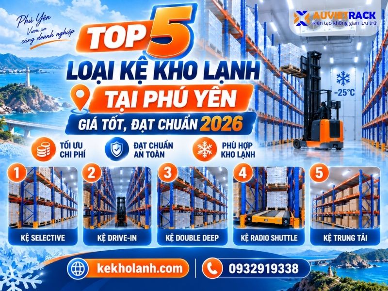 Top 5 Loại Kệ Kho Lạnh Tại Phú Yên Giá Tốt, Đạt Chuẩn 2026