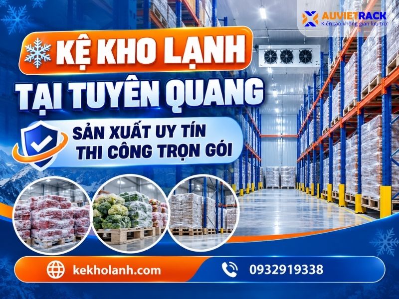 Kệ Kho Lạnh Tại Tuyên Quang- Sản Xuất Uy Tín, Thi Công Trọn Gói