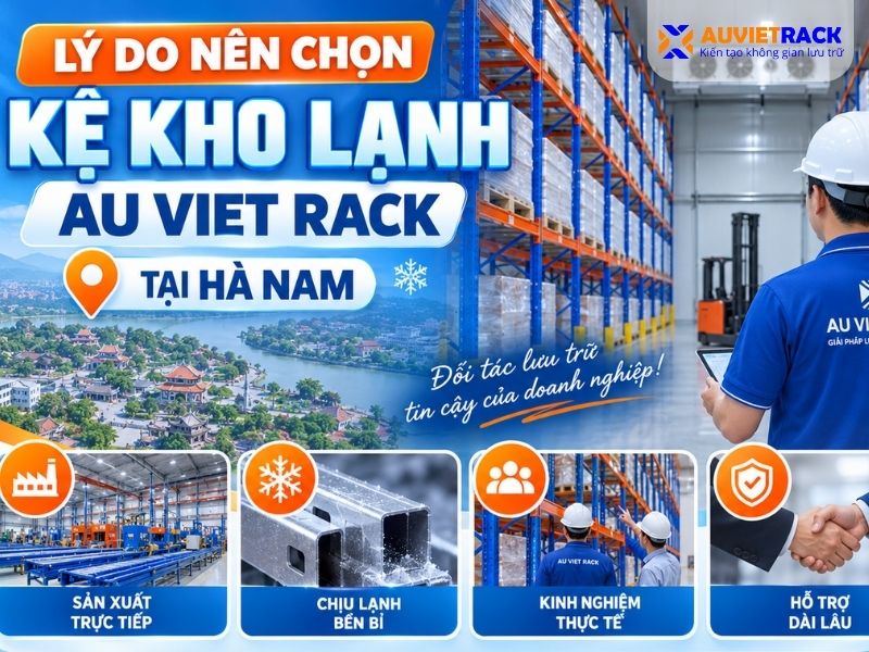 Lý do nên chọn kệ kho lạnh Au Viet Rack tại Hà Nam