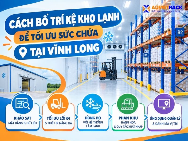 Cách bố trí kệ kho lạnh để tối ưu sức chứa tại Vĩnh Long
