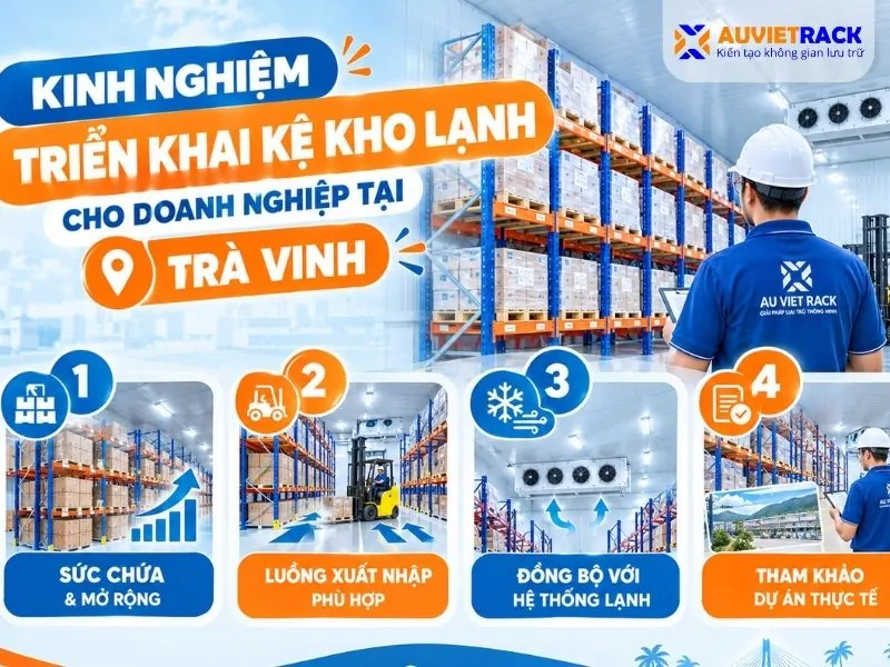 Kinh nghiệm triển khai kệ kho lạnh cho doanh nghiệp tại Trà Vinh